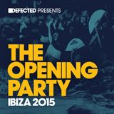 Defected Records - Defected presents The Opening Party Ibiza 2015 Mix 2 (Original Mix)