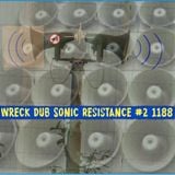 Wreck Dub Sonic Resistance 1188