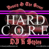 DJ K STYLES x BEAUTY & THE STREET present: HARD CORE!