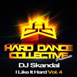 Dj Skandal Presents ~ ''I Like it HARD'' ~ Vol - 4.