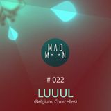 MADMOON #022 - LUUUL