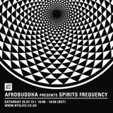 Afrobuddha Presents Spirits Frequency - 25th July 2015