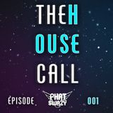 THE HOUSE CALL: 001 (Presented by Phat SwaZy)
