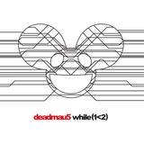 deadmau5 - while(1<2) Pt.2