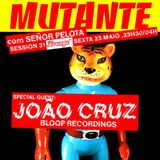 Mutante #60 with Señor Pelota + João Cruz (Bloop Recordings)