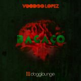 VOODOO LOPEZ 25 ABRIL MIX at Dogglounge Radio: BAGAÇO