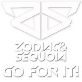 Zodiac & Sequoia - GO FOR IT!