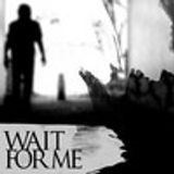 Wait For Me