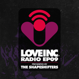 Love Inc Radio EP09 presented by The Shapeshifters