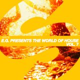 E.G. Presents : The World Of House Vol 7