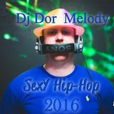 Dj Dor Melody - Sexy Hip -hop 2016
