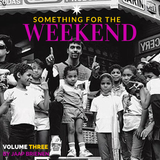 Something for the weekend - vol. 3