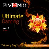 PIVOMIX - Ultimate Dance Vol3 (Victory Day)