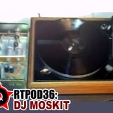 RTPOD36: DJ Moskit