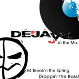 DéJà-Vu in the mix - Episode #4 - Breakn' the Spring, Droppin' the Bass! (04.03.2013)