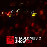 Shaded Music Show #25