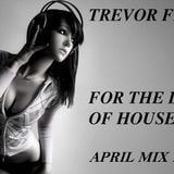 TREVOR FEVER FOR THE LOVE OF HOUSE APRIL MIX 2013
