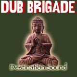 DUB BRIGADE EPISODE 12 - DESTINATION SOUND