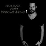 Julian Mc Cain present HouseLovers Episode 4