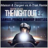 Martin Solveig - The Night Out (Maison & Dargen vs A-Trak Remix) (Samuel Prince Mashup Bootleg)