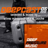 Deepcast 05 - by Oliver Marquardt a.k.a. DJ Jauche