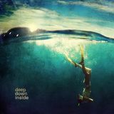 deep down inside