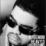 Dj Gemini #LunchBreakMix (Heavy D Edition)