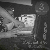 RoGeR - 3Underground Podcast #36