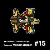 Lalibela 3.15 || 19.04.2015 || Mexican Stepper (Guest mix)