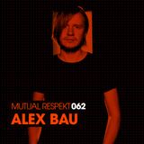 Mutual Respekt 062 with Alex Bau