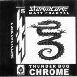 Matt Fraktal - l'Oeil du Cyclone - StormCoreChromiumCassetteSerie#5