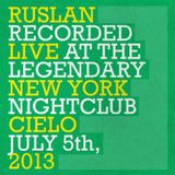 Ruslan @ Cielo NYC July 5th, 2013
