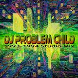 DJ Problem Child 1993 - 1994 Studio Mix