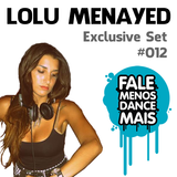 Lolu Menayed - Exclusive to Fale Menos Dance Mais #012