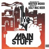 Mister Modo & Ugly Mac Beer - Main Stuff
