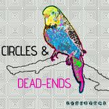 CIRCLES & DEAD-ENDS