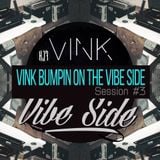 Vink Bumpin On the Vibe Side #3