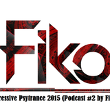 Progressive Psytrance 2015 (Podcast #2 by Fiko)