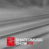 Shaded Music Show #18