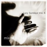 Lazy Sundays Vol.6 mixed by The Timewriter June 2014