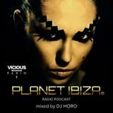 Planet Ibiza Radio Podcast # 04 mixed by DJ HORO @ Vicious Radio - Sept'15