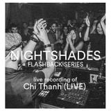 Nightshades: Flashback Series, live set by Chi Thanh