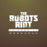 The Robots Riot. Episode 14: Robodrum