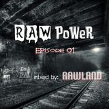 RaW PoWeR episode 1 (mixed by Rawland)