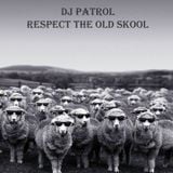 DJ Patrol - Respect The Old Skool