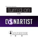 Alicia Greco presents Turn'd On with ConArtist