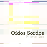 Podcast 2 de oídos sordos