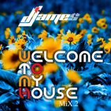 Welcome To My House Mix.2
