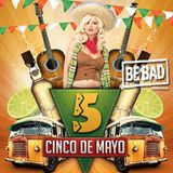 Alessandro D' Agostino pres. Be Bad Cinco De Mayo Session 2015
