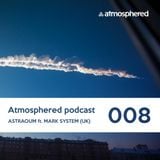 Atmosphered podcast #008_Astraoum ft. Mark_System (Live@Dabar2011)